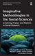 Imaginative Methodologies in the Social Sciences: Creativity, Poetics and Rhetoric in Social Research